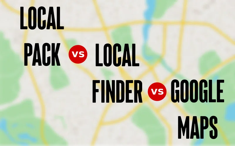 Local Pack vs Local Finder vs Google Maps - El Blog de Azur360º